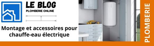 Chauffe-eau électrique (ou cumulus) : La pose, les accessoires et le raccordement